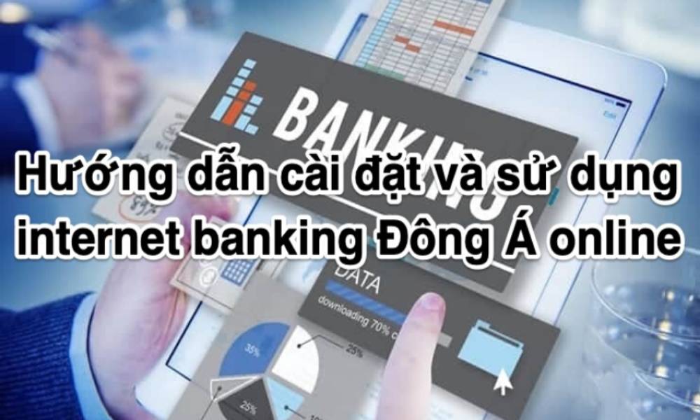 Hướng dẫn tải app DongA Internet Banking