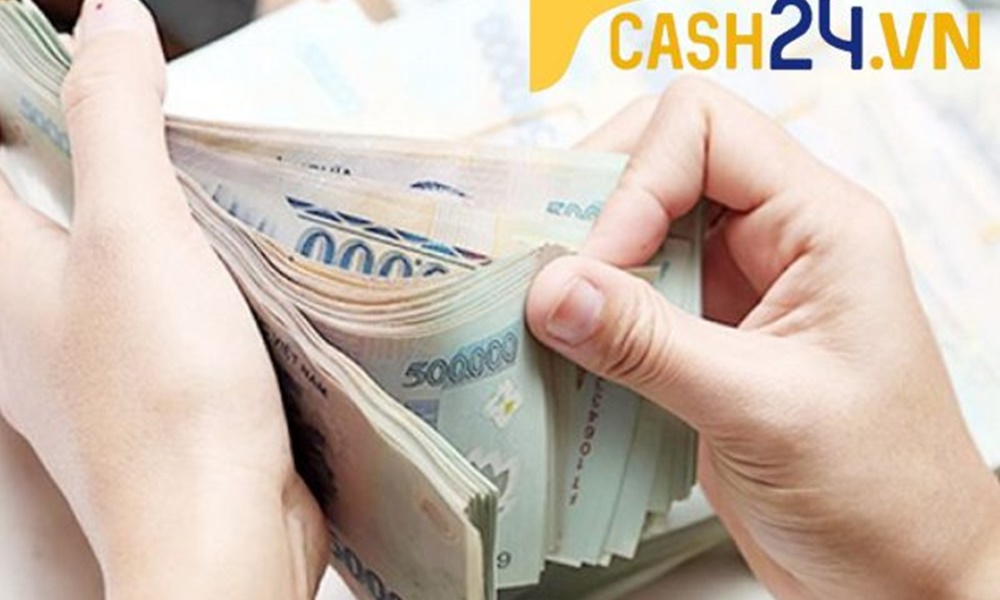 Tìm hiểu quy trình vay tiền tại Cash24