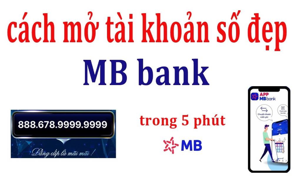 Hướng dẫn mở tài khoản số đẹp MBBank online