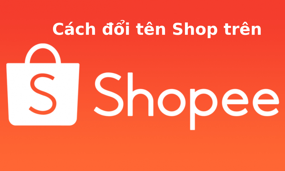 Hướng dẫn cách thay đổi tên Shop trên Shopee