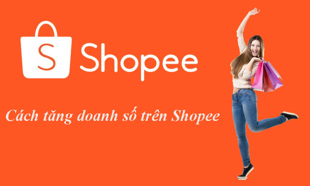 Cách tăng doanh số bán hàng trên Shopee dành cho người mới