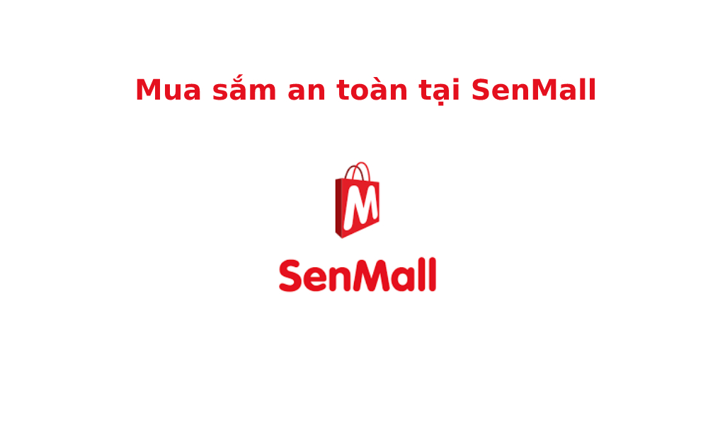 Bạn có thể lựa chọn mua sắm tại các gian hàng Senmall vì chất lượng luôn được đảm bảo