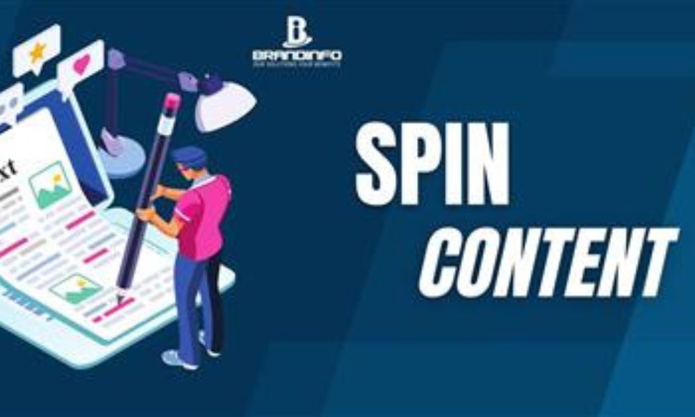 Spin Content là gì? Vai trò quan trọng trong content marketing
